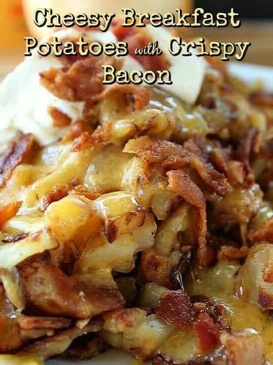 Cheesy Breakfast Potatoes with Crispy Bacon